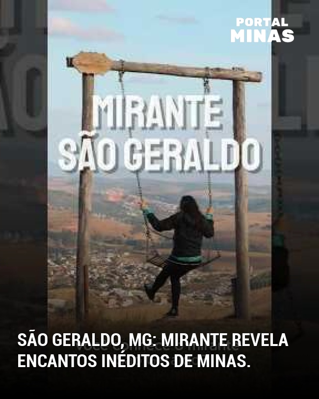 São Geraldo, MG: Mirante revela encantos inéditos de Minas.
