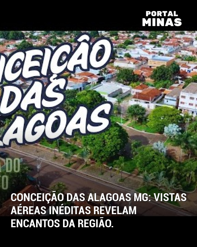 Conceição das Alagoas MG: Vistas aéreas inéditas revelam encantos da região.