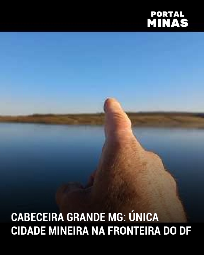 Cabeceira Grande MG: Única cidade mineira na fronteira do DF