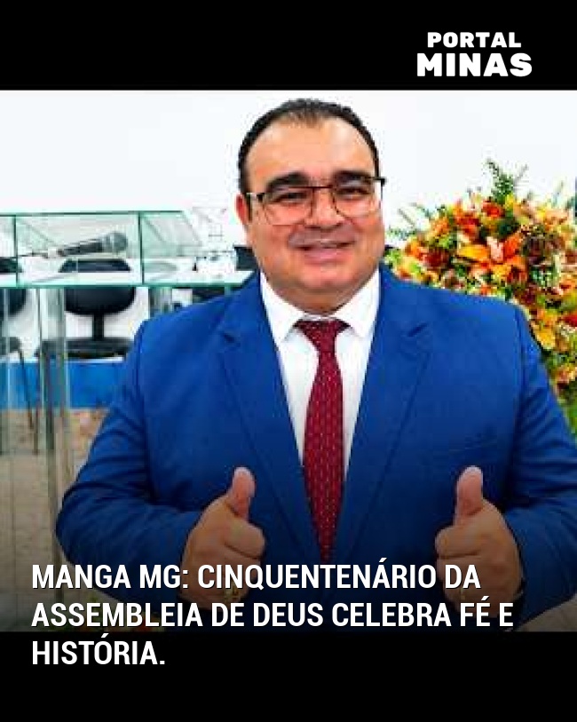 Manga MG: Cinquentenário da Assembleia de Deus celebra fé e história.