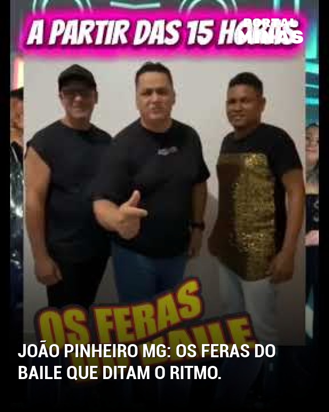 João Pinheiro MG: Os feras do baile que ditam o ritmo.