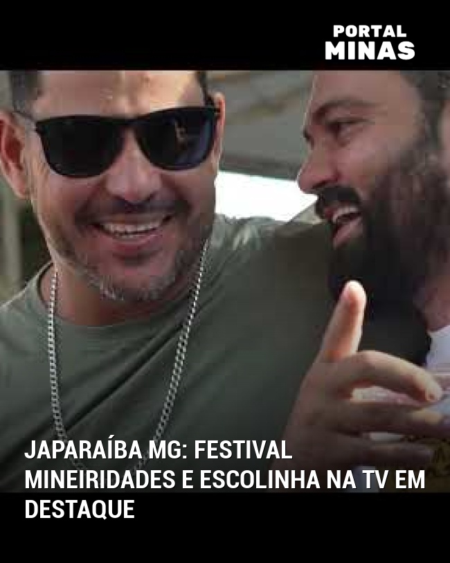 Japaraíba MG: Festival Mineiridades e Escolinha na TV em destaque