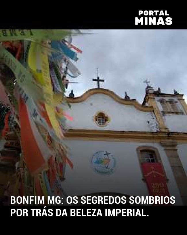 Bonfim MG: Os segredos sombrios por trás da beleza imperial.