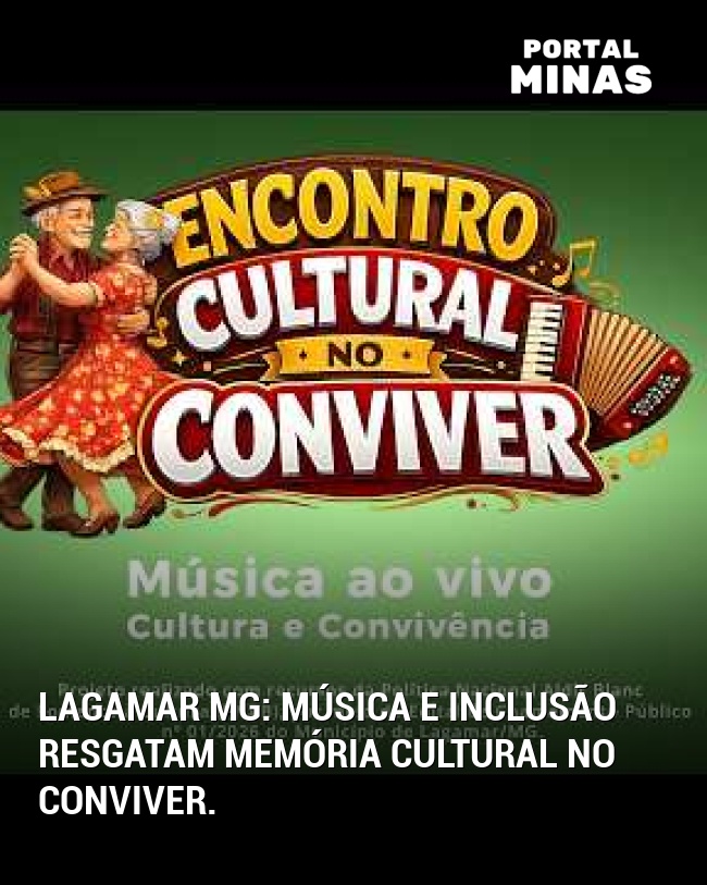 Lagamar MG: Música e Inclusão Resgatam Memória Cultural no Conviver.