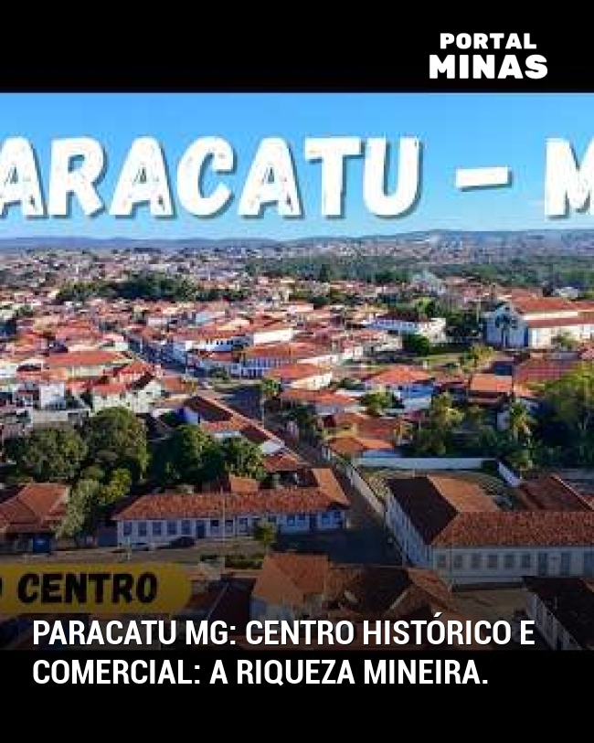 Paracatu MG: Centro histórico e comercial: a riqueza mineira.