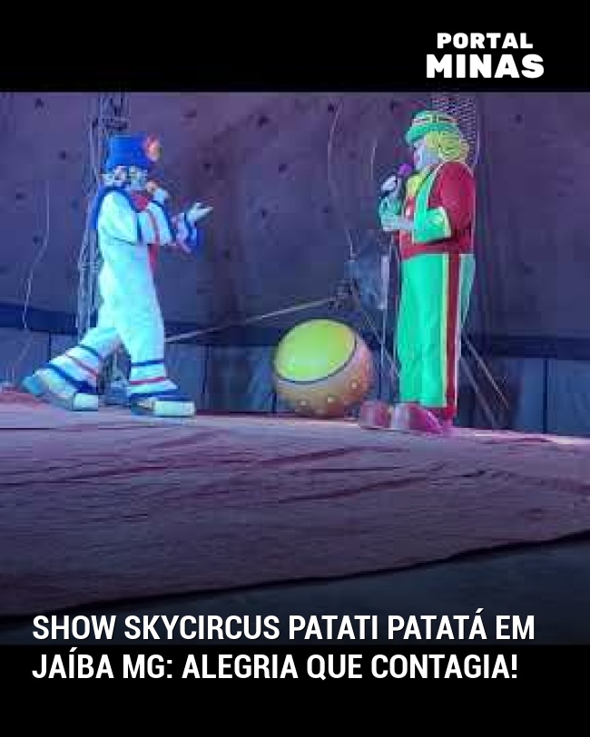 Show SkyCircus Patati Patatá em Jaíba MG: alegria que contagia!
