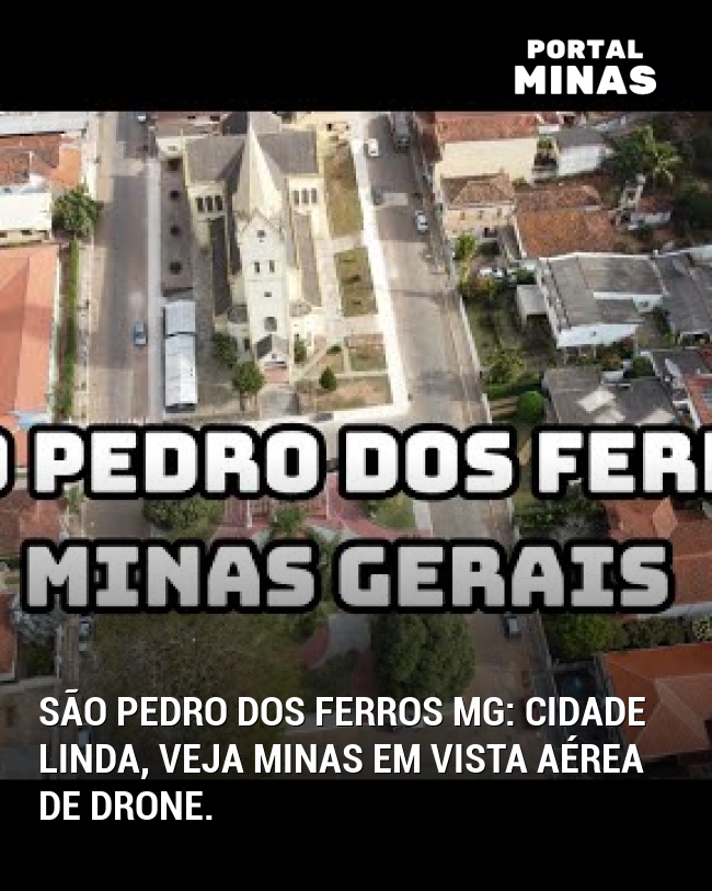 São Pedro dos Ferros MG: Cidade linda, veja Minas em vista aérea de drone.