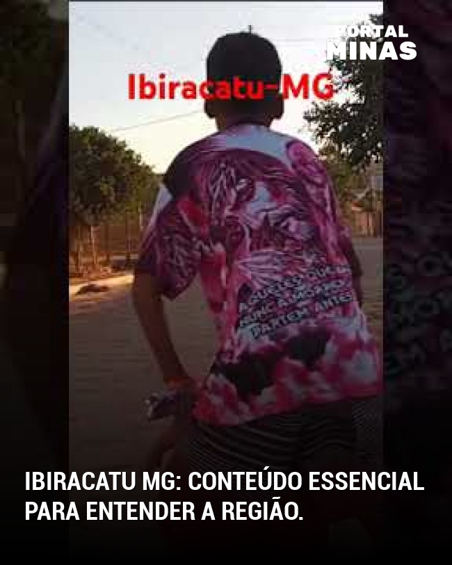 Ibiracatu MG: Conteúdo essencial para entender a região.