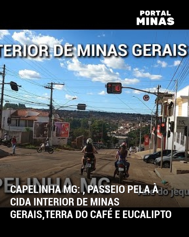 Capelinha MG: , Passeio Pela À Cida Interior de Minas Gerais,terra do Café e Eucalipto