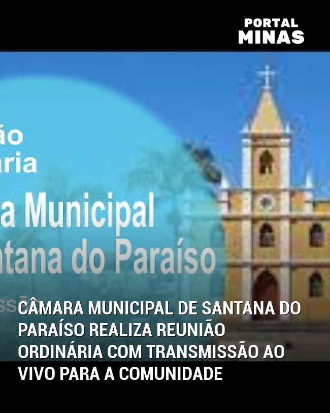 Câmara Municipal de Santana do Paraíso realiza Reunião Ordinária com transmissão ao vivo para a comunidade