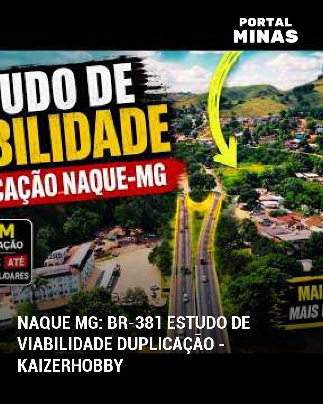Naque MG: BR-381 Estudo de Viabilidade Duplicação - KaiZerHobbY