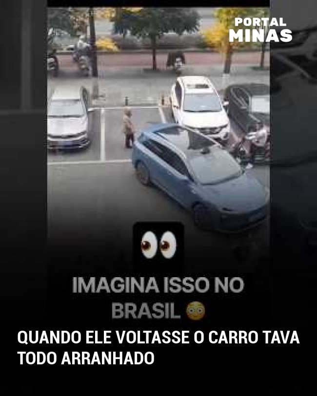 Quando ele voltasse o carro tava todo arranhado
