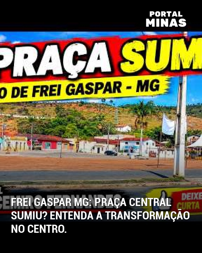 Frei Gaspar MG: Praça central sumiu? Entenda a transformação no centro.