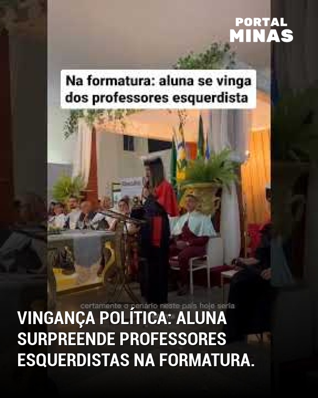 Vingança política: Aluna surpreende professores esquerdistas na formatura.