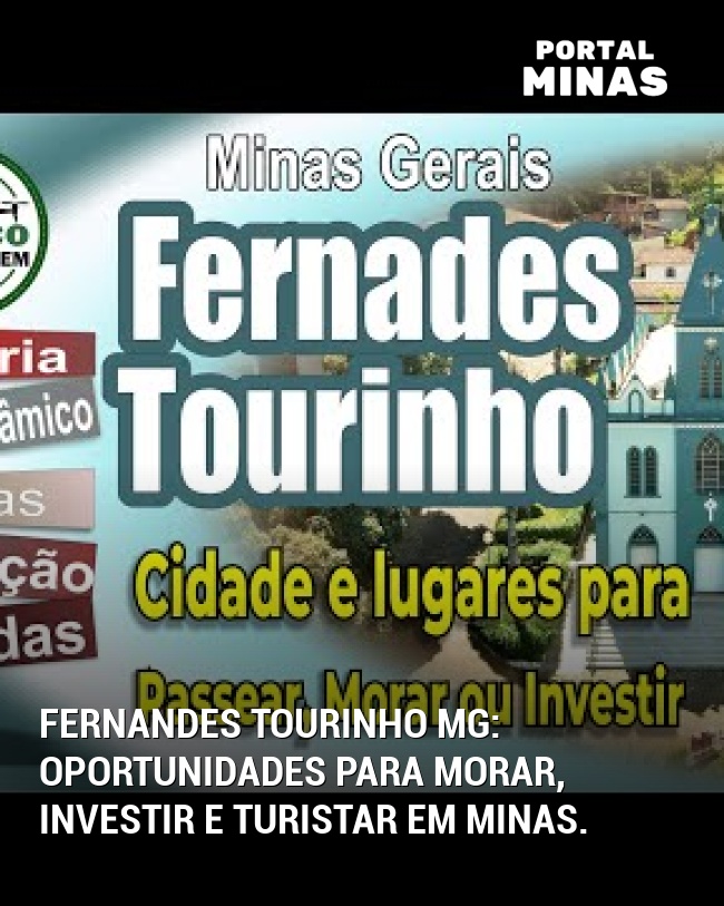 Fernandes Tourinho MG: Oportunidades para morar, investir e turistar em Minas.