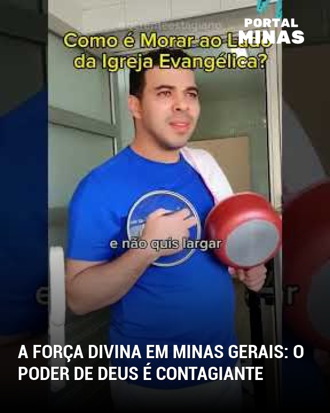 A força divina em Minas Gerais: o poder de Deus é contagiante