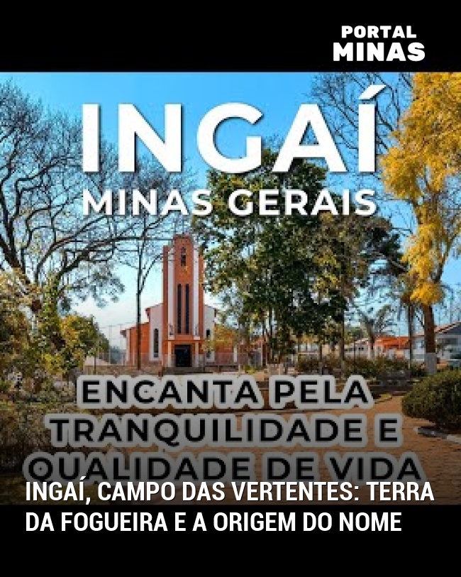 Ingaí, Campo das Vertentes: Terra da Fogueira e a origem do nome