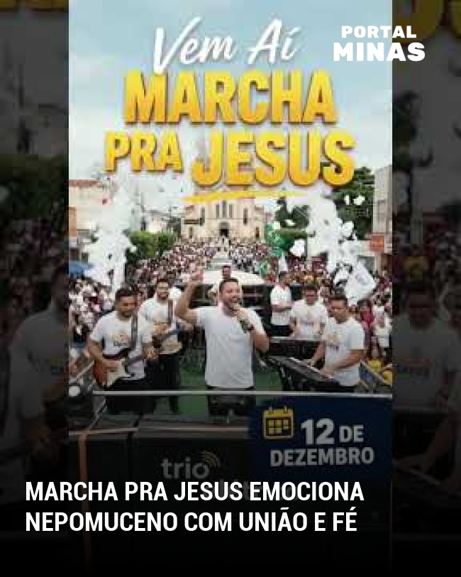 Marcha pra Jesus emociona Nepomuceno com união e fé