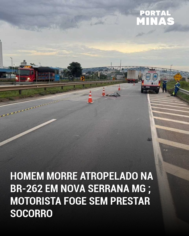 Homem morre atropelado na BR-262 em Nova Serrana MG ; motorista foge sem prestar socorro