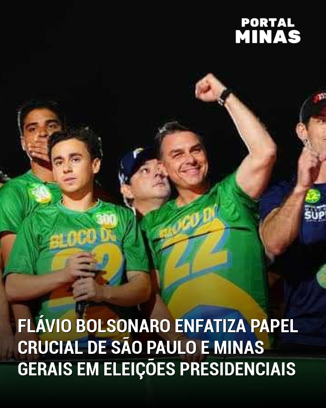 Flávio Bolsonaro enfatiza papel crucial de São Paulo e Minas Gerais em eleições presidenciais