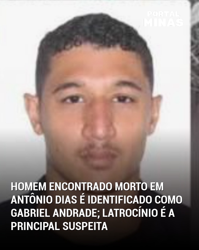 Homem encontrado morto em Antônio Dias é identificado como Gabriel Andrade; latrocínio é a principal suspeita