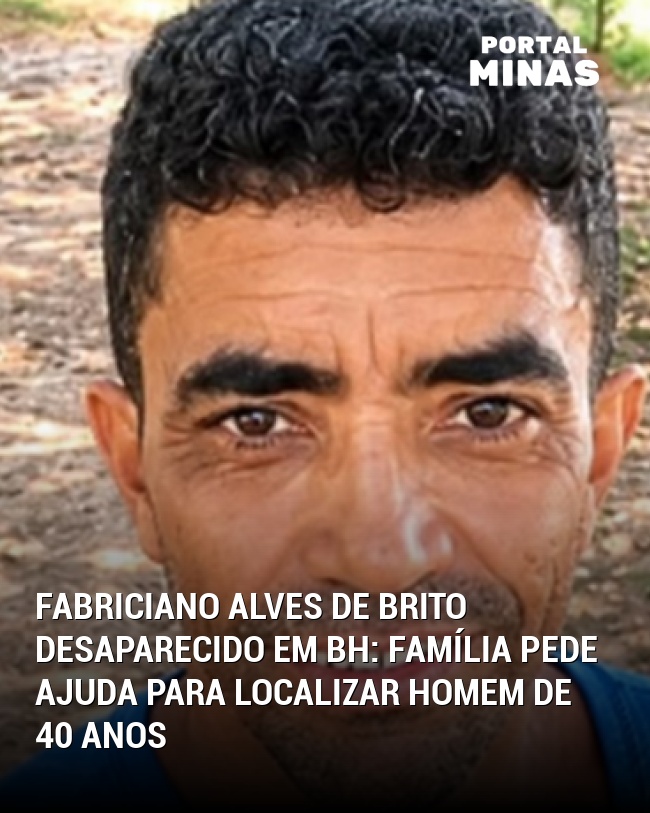 Fabriciano Alves de Brito Desaparecido em BH: Família Pede Ajuda para Localizar Homem de 40 Anos