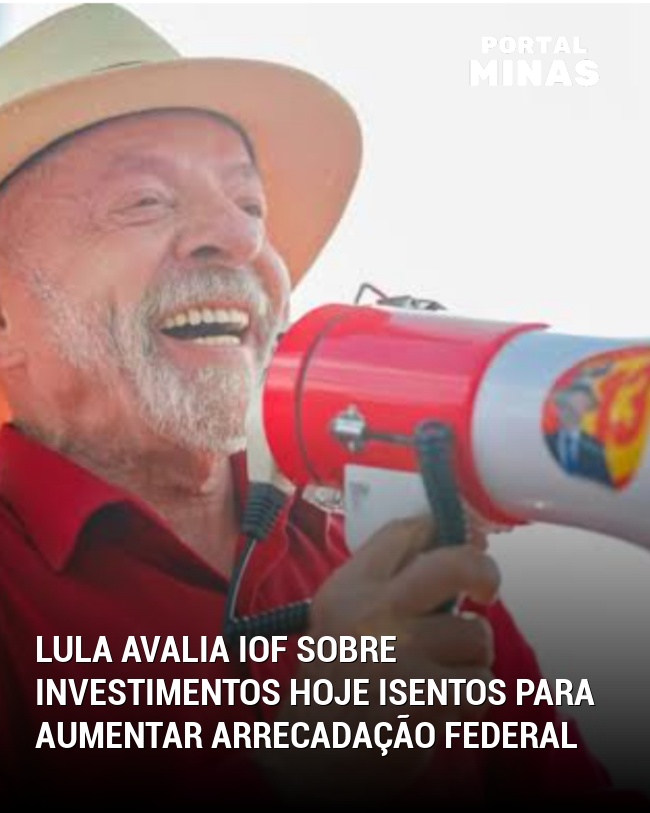 Lula avalia IOF sobre investimentos hoje isentos para aumentar arrecadação federal