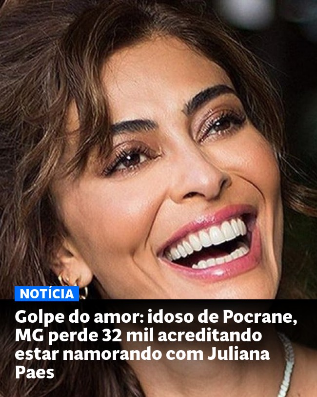 Golpe do amor: idoso de Pocrane, MG perde 32 mil acreditando estar namorando com Juliana Paes