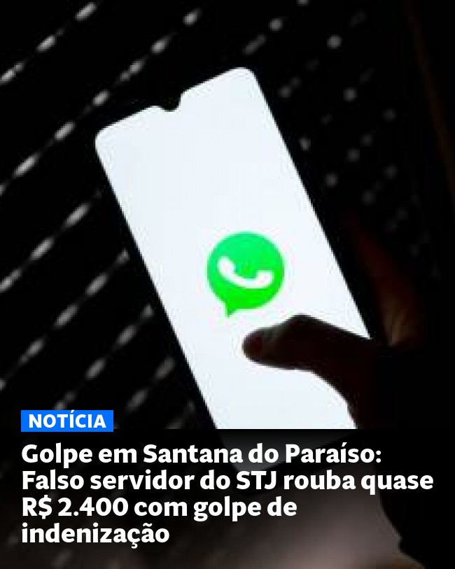 Golpe em Santana do Paraíso: Falso servidor do STJ rouba quase R$ 2.400 com golpe de indenização
