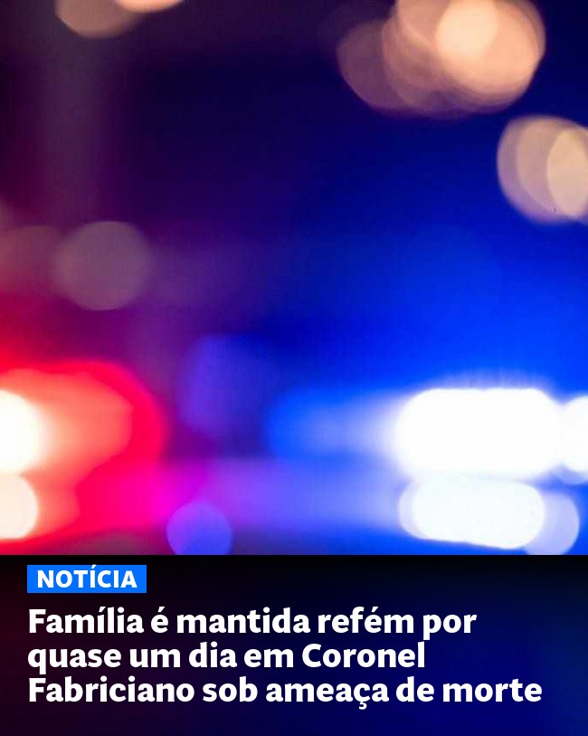 Família é mantida refém por quase um dia em Coronel Fabriciano sob ameaça de morte