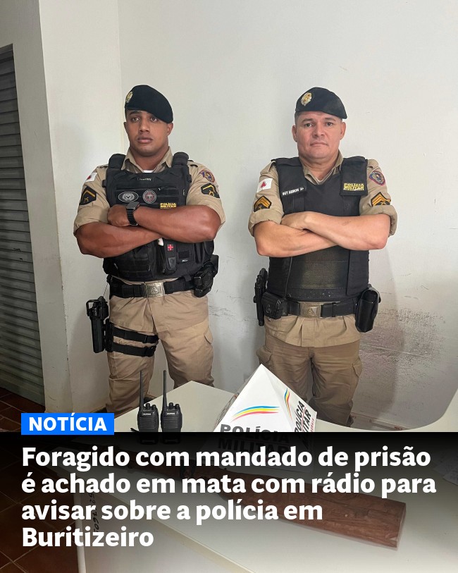 Foragido com mandado de prisão é achado em mata com rádio para avisar sobre a polícia em Buritizeiro