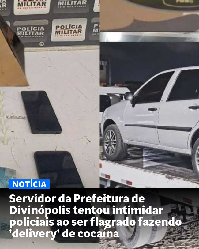 Servidor da Prefeitura de Divinópolis tentou intimidar policiais ao ser flagrado fazendo 'delivery' de cocaína