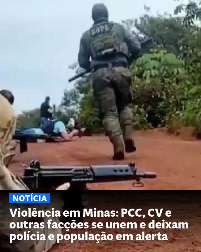 Violência em Minas: PCC, CV e outras facções se unem e deixam polícia e população em alerta