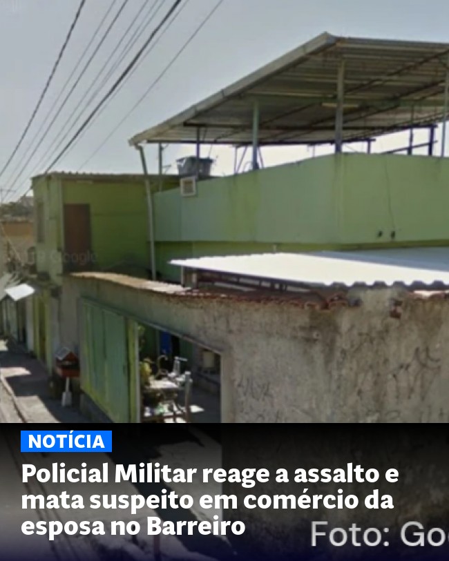 Policial Militar reage a assalto e mata suspeito em comércio da esposa no Barreiro