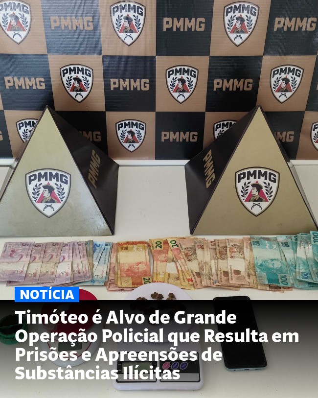 Timóteo é Alvo de Grande Operação Policial que Resulta em Prisões e Apreensões de Substâncias Ilícitas - Post para compartilhamento via WhatsApp