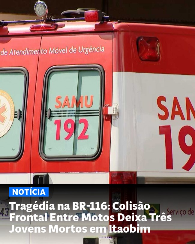 Tragédia na BR-116: Colisão Frontal Entre Motos Deixa Três Jovens Mortos em Itaobim - Post para compartilhamento via WhatsApp