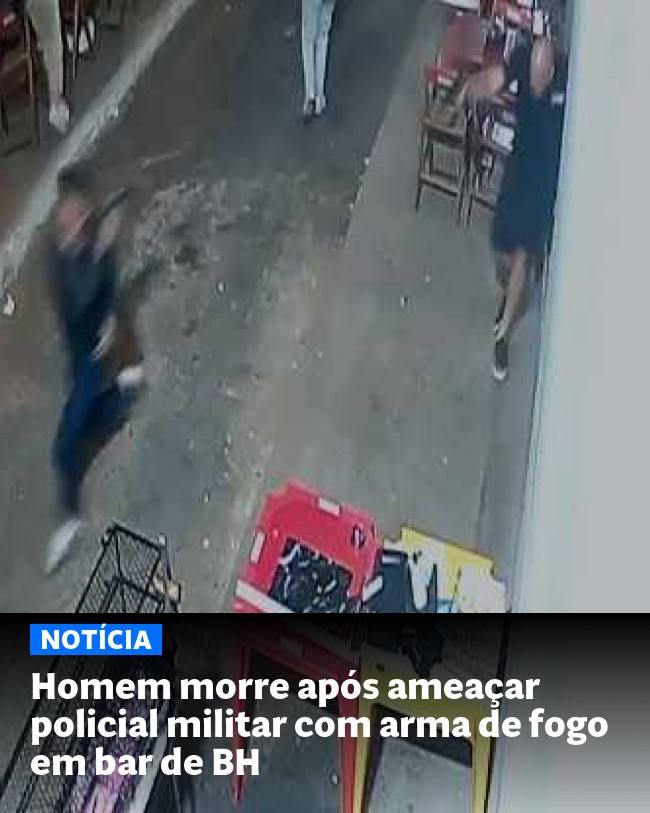 Homem morre após ameaçar policial militar com arma de fogo em bar de BH - Post para compartilhamento via WhatsApp