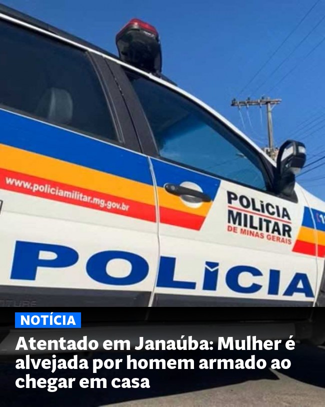 Atentado em Janaúba: Mulher é alvejada por homem armado ao chegar em casa - Post para compartilhamento via WhatsApp