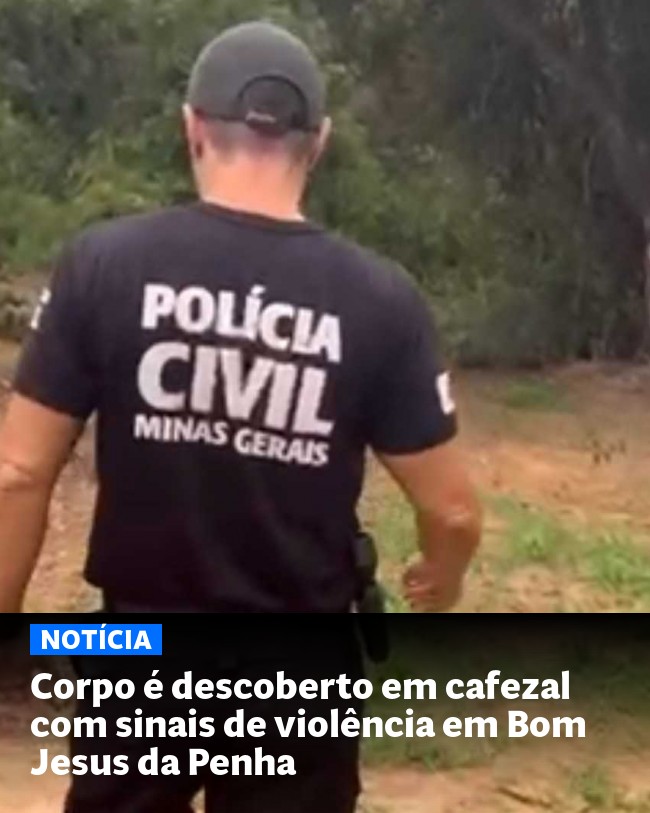 Corpo é descoberto em cafezal com sinais de violência em Bom Jesus da Penha - Post para compartilhamento via WhatsApp
