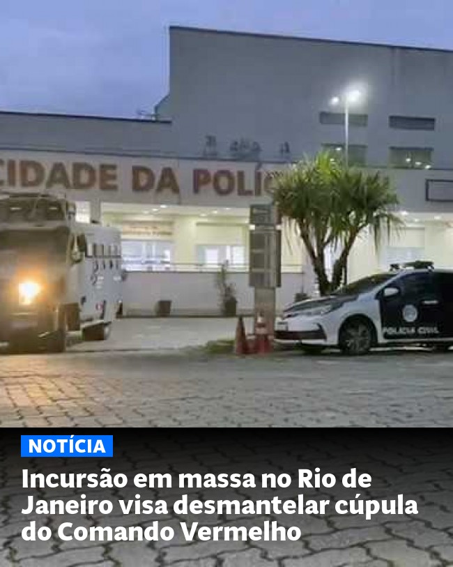 Incursão em massa no Rio de Janeiro visa desmantelar cúpula do Comando Vermelho - Post para compartilhamento via WhatsApp