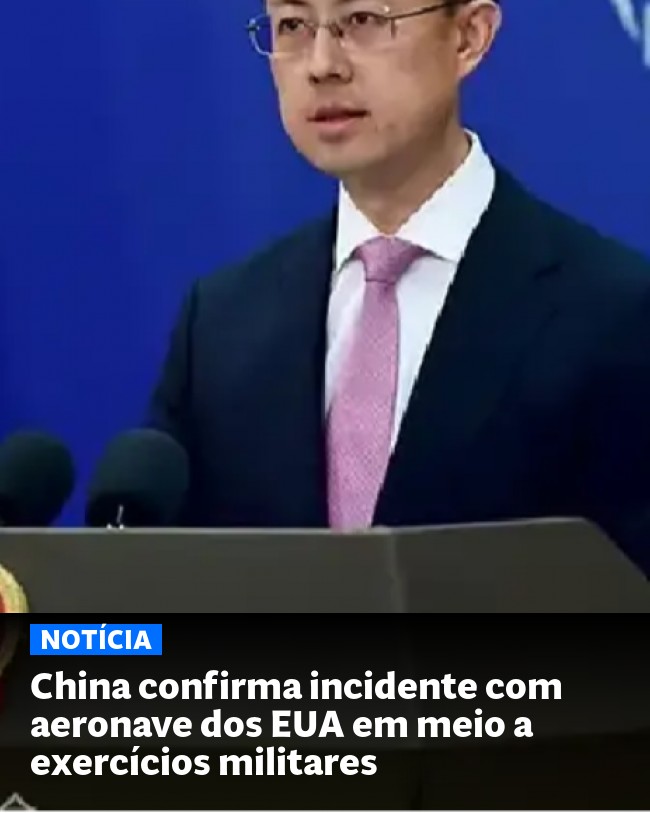 China confirma incidente com aeronave dos EUA em meio a exercícios militares - Post para compartilhamento via WhatsApp