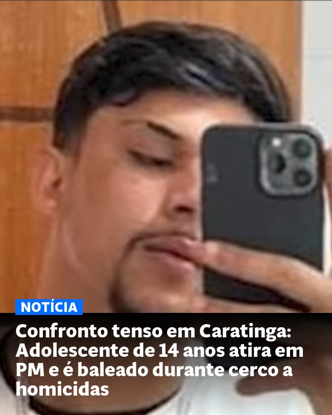 Confronto tenso em Caratinga: Adolescente de 14 anos atira em PM e é baleado durante cerco a homicidas - Post para compartilhamento via WhatsApp