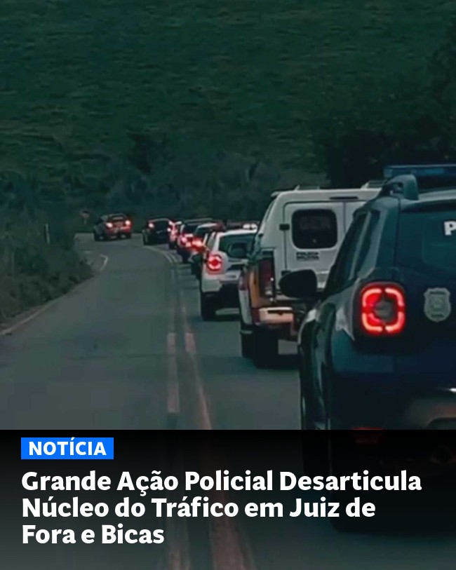 Grande Ação Policial Desarticula Núcleo do Tráfico em Juiz de Fora e Bicas - Post para compartilhamento via WhatsApp