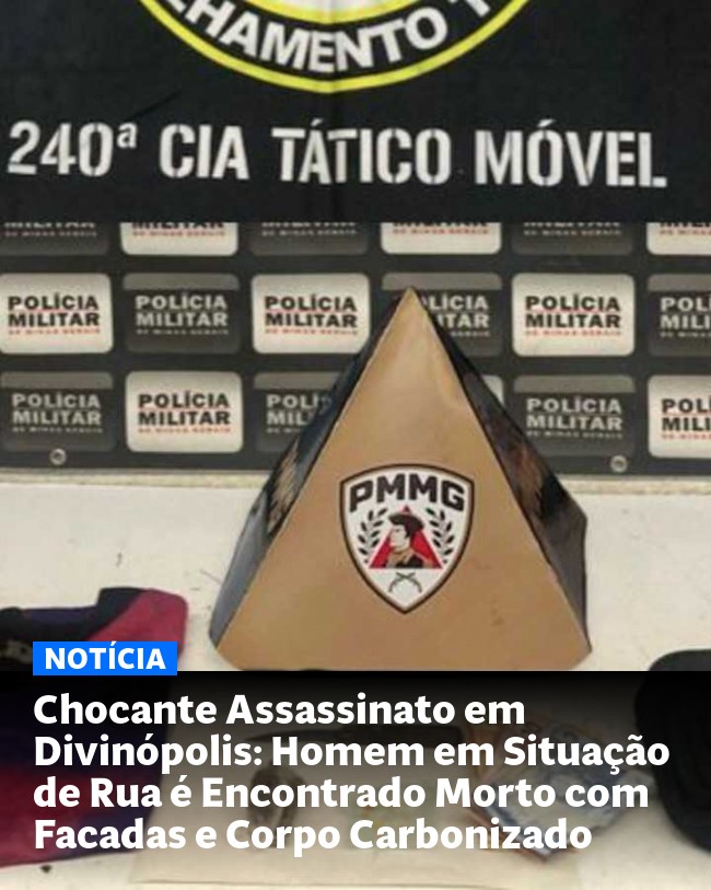 Chocante Assassinato em Divinópolis: Homem em Situação de Rua é Encontrado Morto com Facadas e Corpo Carbonizado - Post para compartilhamento via WhatsApp