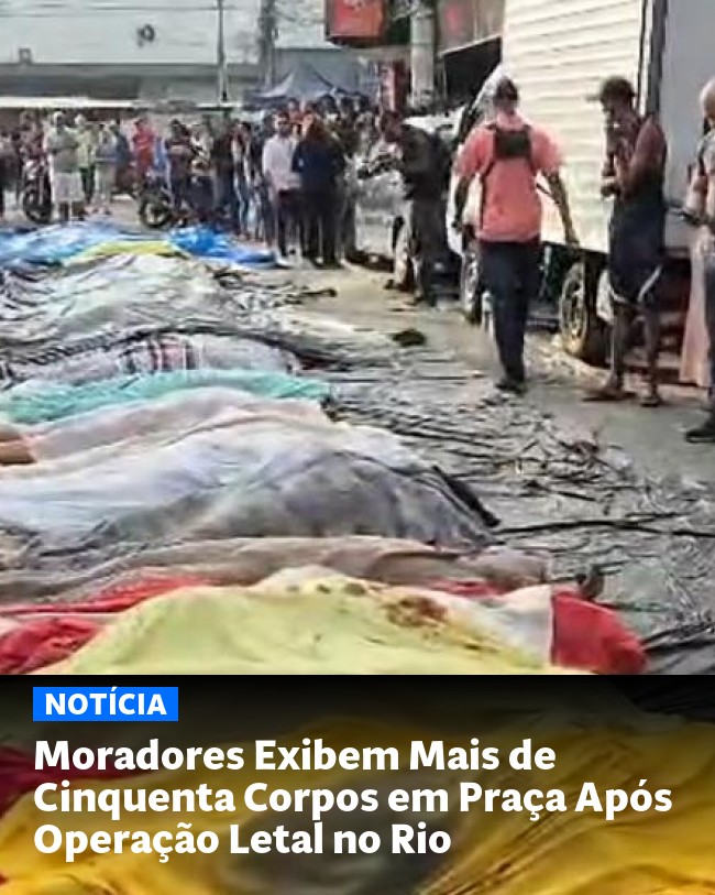 Moradores Exibem Mais de Cinquenta Corpos em Praça Após Operação Letal no Rio - Post para compartilhamento via WhatsApp