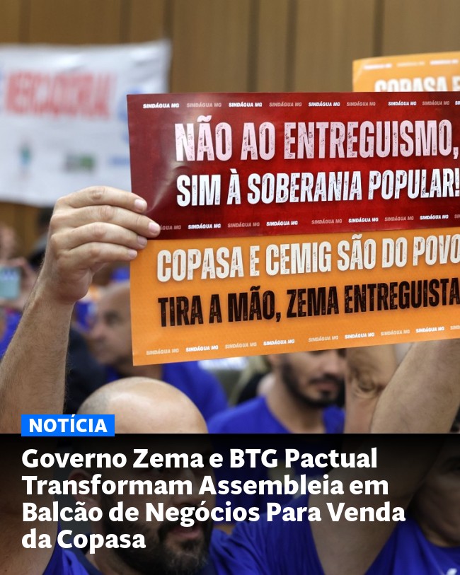 Governo Zema e BTG Pactual Transformam Assembleia em Balcão de Negócios Para Venda da Copasa - Post para compartilhamento via WhatsApp