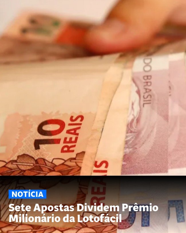 Sete Apostas Dividem Prêmio Milionário da Lotofácil - Post para compartilhamento via WhatsApp