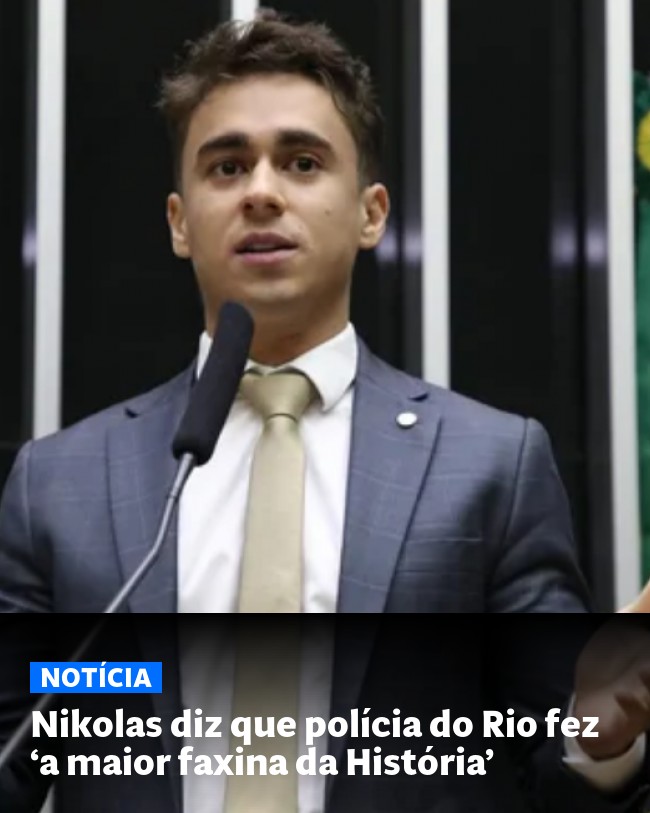 Nikolas diz que polícia do Rio fez ‘a maior faxina da História’ - Post para compartilhamento via WhatsApp