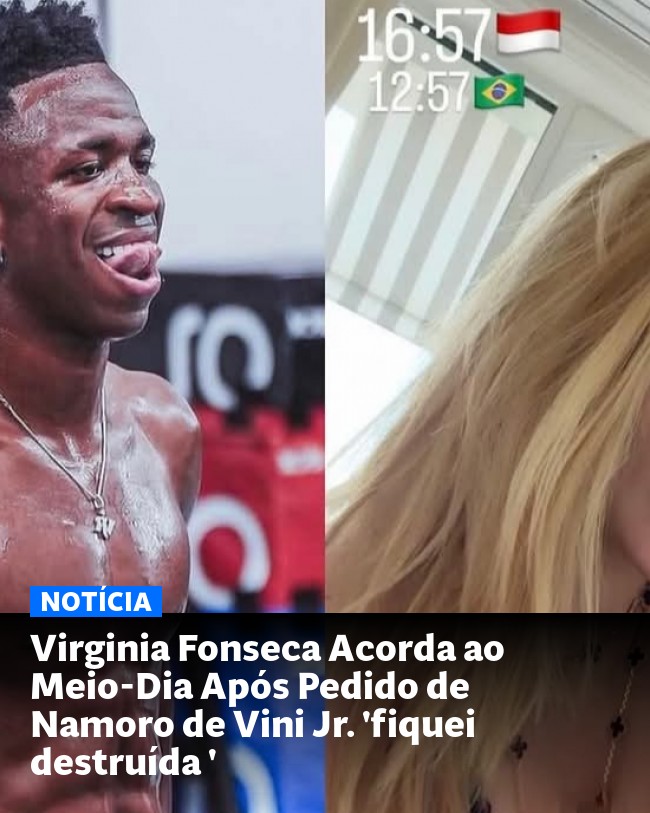 Virginia Fonseca Acorda ao Meio-Dia Após Pedido de Namoro de Vini Jr. 'fiquei destruída ' - Post para compartilhamento via WhatsApp