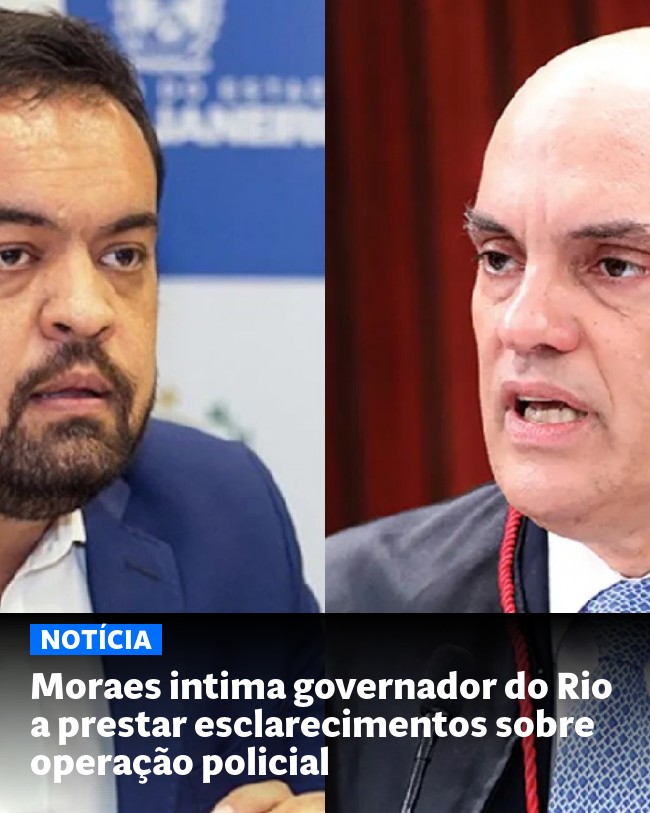 Moraes intima governador do Rio a prestar esclarecimentos sobre operação policial - Post para compartilhamento via WhatsApp
